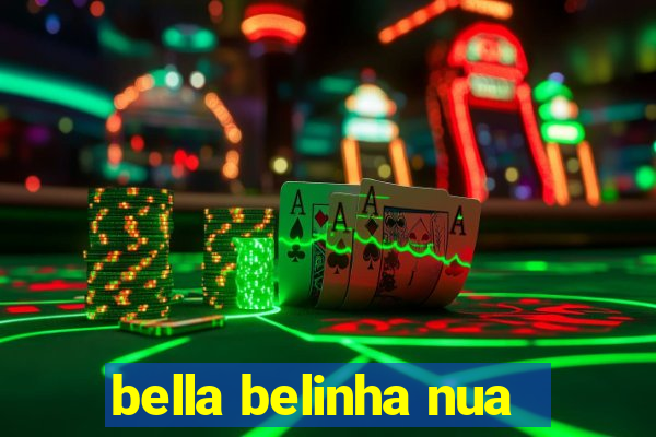 bella belinha nua